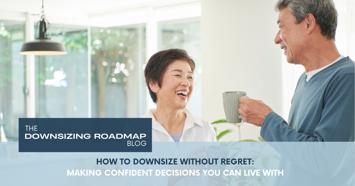 Downsizing without regret by making thoughtful decisions at home