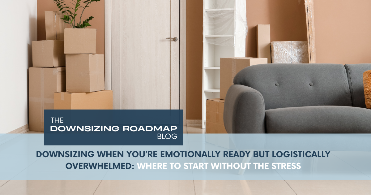Downsizing when you’re emotionally ready but logistically overwhelmed