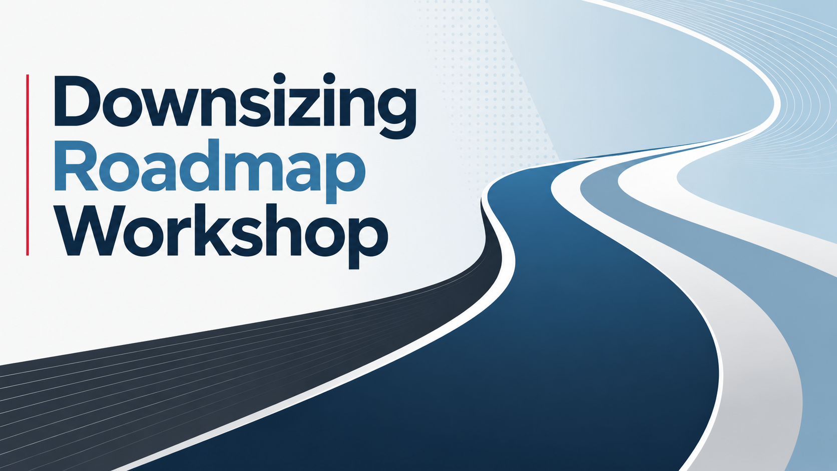 Downsizing Roadmap Workshop – Simplify Your Move with Confidence
