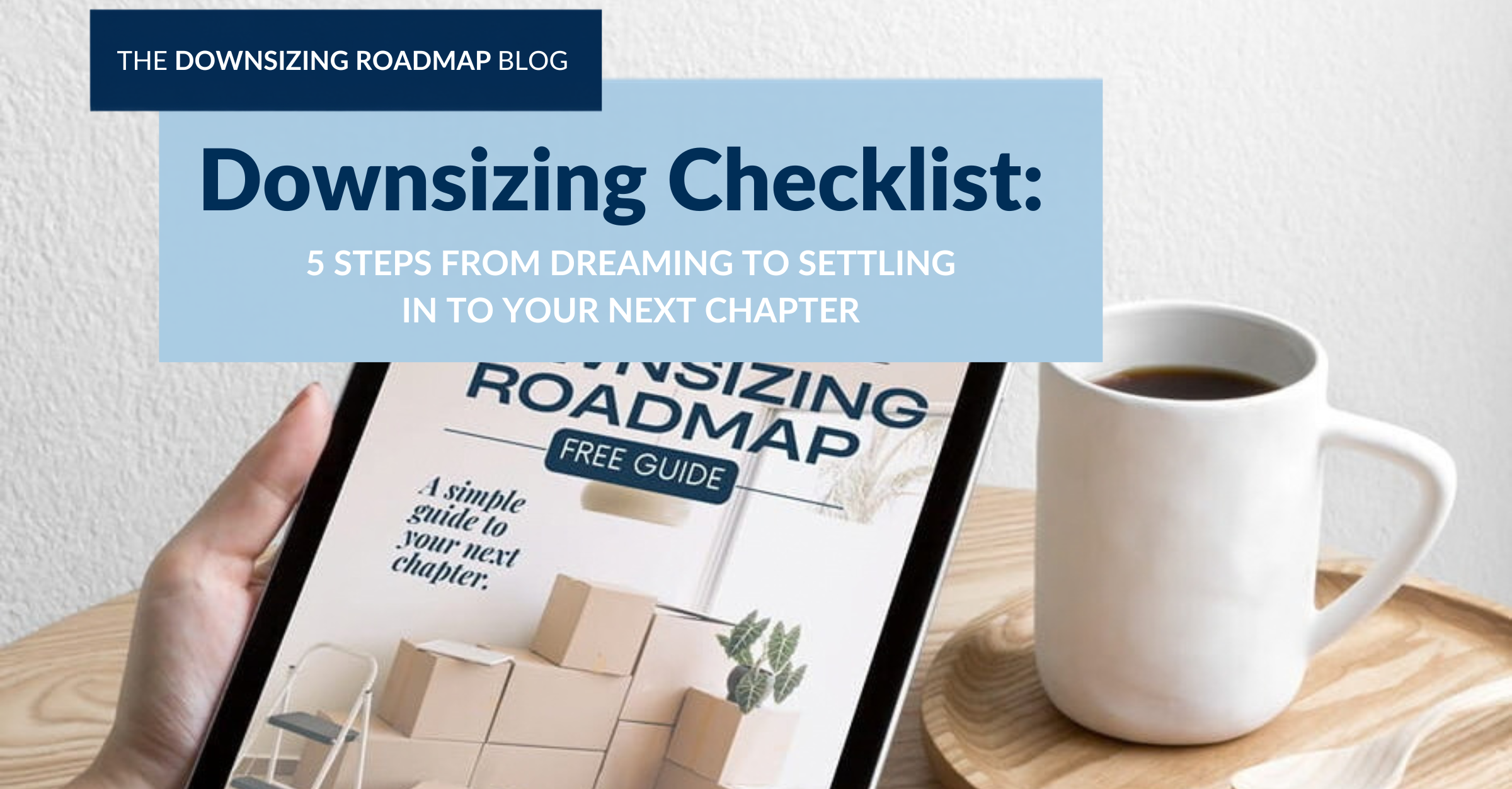 Downsizing checklist showing five steps from dreaming about the next chapter through settling into a new home